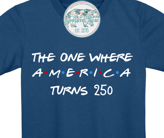 The one where AMERICA turns 250