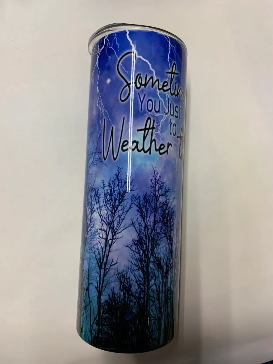 Skinny 20 oz. Weather the storm