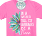 In a world of grandmas be a MIMI