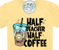 Half Teacher Half Coffee