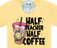 Half Teacher Half Coffee