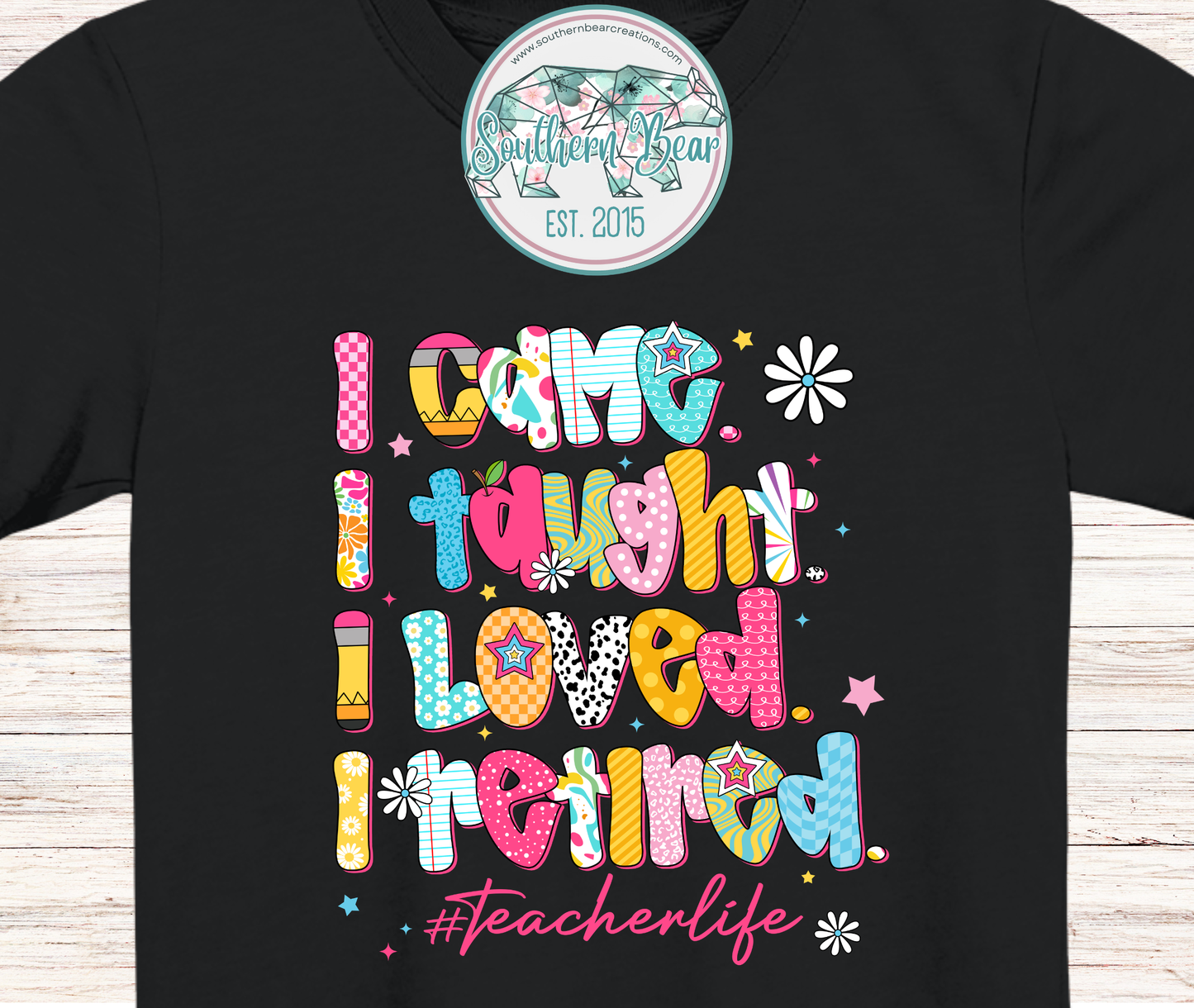 I came*I taught*I loved*I retired