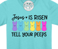 Jesus is Risen...Tell  your Peeps