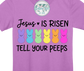 Jesus is Risen...Tell  your Peeps